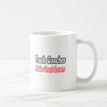 Track Coaches...Great Lovers Mugs