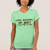 Trail Runners Get Dirty T-shirts - Womens t-shirts