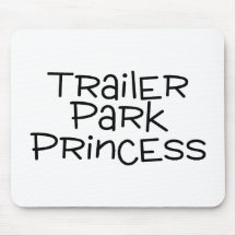 Trailer Park Princess Mousepad