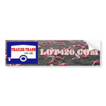 Trailer Trash Lot 420 Bumper Sticker