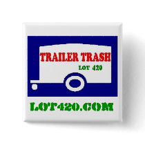 Trailer Trash Lot 420 Button