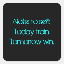 Train today win tomorrow square sticker