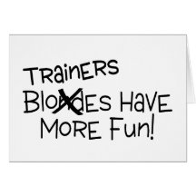 Trainers Have More Fun Card