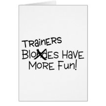 Trainers Have More Fun Greeting Card