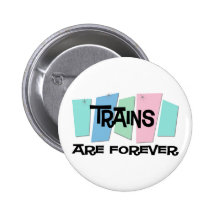 Trains Are Forever Buttons