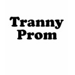 Tranny Prom T-Shirt