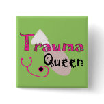 Trauma Nurse  "Trauma Queen" Gifts Button