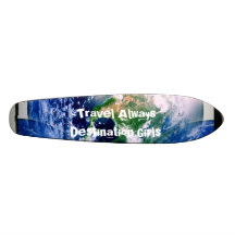 Travel Always Skate Skate Board