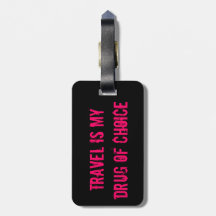 Travel is my drug of choice bag tag