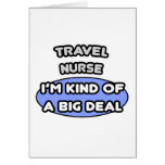 Travel Nurse ... I'm Kind of a Big Deal Greeting Cards