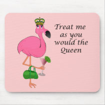 Treat Me As You Would the Queen Flamingo Mouse Pad