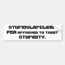 Treatment for stupidity bumper stickers