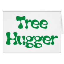 Tree Hugger Products & Designs! Greeting Cards