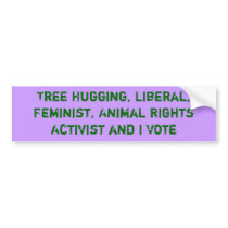Tree Hugging Activist and I Vote Sticker Bumper Sticker