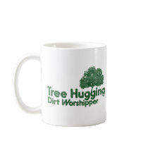 Tree Hugging Dirt Worshipper Coffee Mug