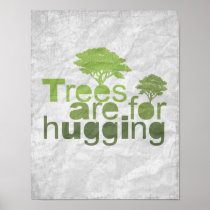 TREES ARE FOR HUGGING POSTER