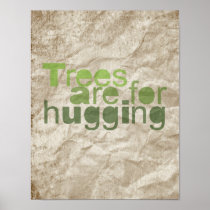 TREES ARE FOR HUGGING - POSTER