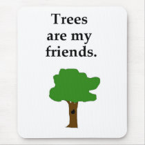 "Trees are my friends" mousepad