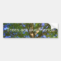 Trees are our friends bumper sticker