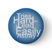 Tries Hard But Is Lead Easily Astray Pin Badge