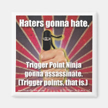 Trigger Point Ninja (TM) Haters Gonna Hate Magnet