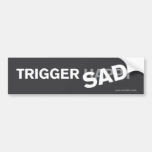 "Trigger Sad" Bumper Sticker