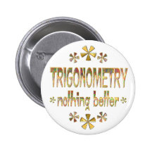 TRIGONOMETRY Nothing Better Pinback Buttons