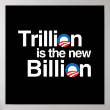 TRILLION IS THE NEW BILLION POSTERS