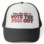 Trim the Fat vote the pigs out Trucker Hat
