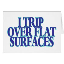 Trip Over Flat Surfaces Greeting Cards