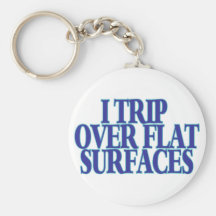 Trip Over Flat Surfaces Keychains