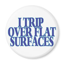 Trip Over Flat Surfaces Fridge Magnet