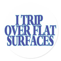 Trip Over Flat Surfaces Stickers