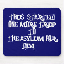 Trip To The Asylum  aa  Mousepad asylum mousepads