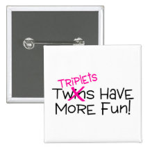 Triplets Have More Fun Pinback Button