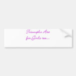 Triumphs are for girls too bumper sticker
