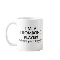 Trombone Player Excuse Mug