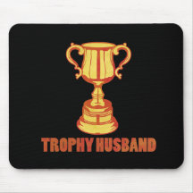 Trophy Husband, funny+mens+gifts Mouse Pads