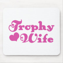 Trophy Wife Mouse Pad