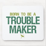 Trouble Maker mousepad
