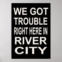 TROUBLE RIGHT HERE IN RIVER CITY (15 x 22) Posters