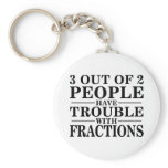 Trouble With Fractions keychains