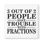 Trouble With Fractions magnets