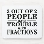 Trouble With Fractions mousepads