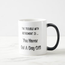 Trouble With Retirement Gifts and T-shirts Coffee Mug
