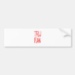 Tru Fan Bumper Sticker