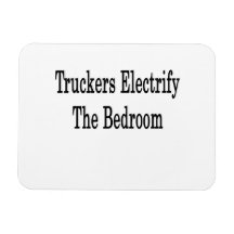 Truckers Electrify The Bedroom Rectangular Magnet