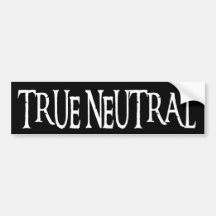 "True Neutral" Bumper Stickers