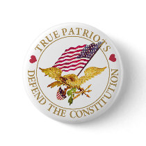 TRUE PATRIOTS DEFEND THE CONSTITUTION BUTTONS