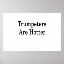 Trumpeters Are Hotter Posters